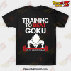 Tranning To Beat Goku T-Shirt Black / S